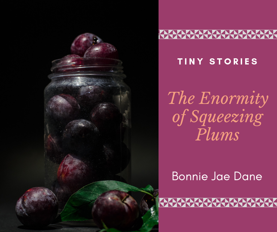 The Enormity of Squeezing Plums